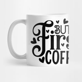 but first coffee Mug